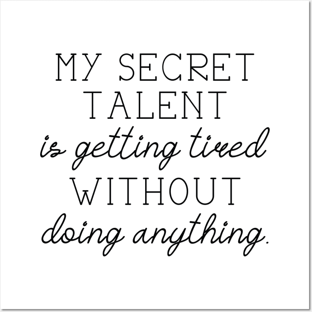 Secret Talent Tired Wall Art by LuckyFoxDesigns